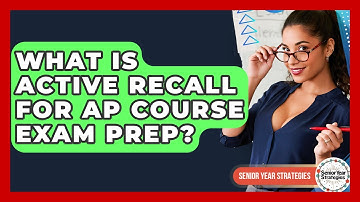 What Is Active Recall For AP Course Exam Prep? - Senior Year Strategies