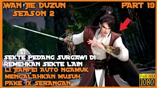 SEKTE PEDANG DI REMEHKAN JIAN FEI AUTO NGAMUK - ALUR CERITA DONGHUA WAN JIE DU ZUN SEASON 2  PART 19