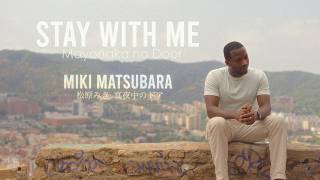 Stay With Me ~ Mayonaka no Door - Miki Matsubara (Julz West cover)