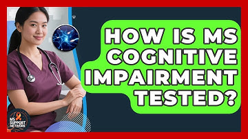 How Is MS Cognitive Impairment Tested? - MS Support Network
