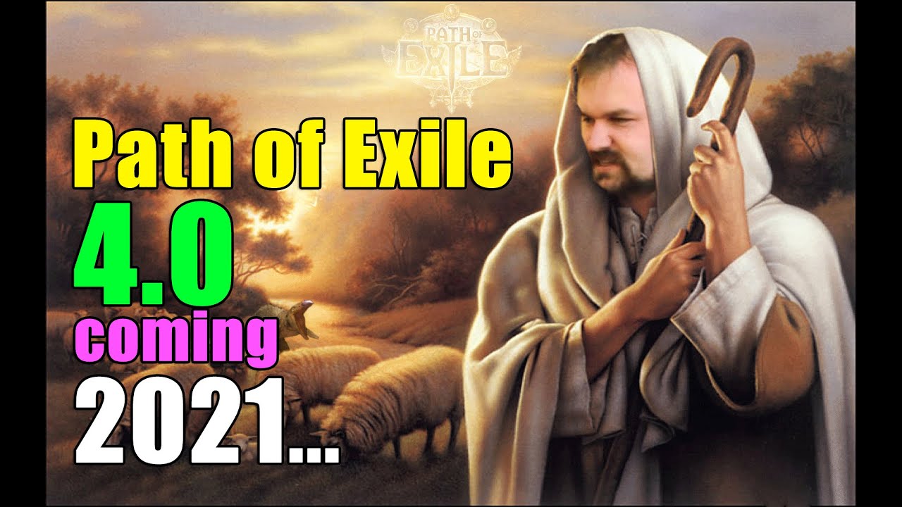Path of Exile 4.0: Coming in 2021?....:( after 3.10.0...3.11.0...3.12.0...3.13.0.??