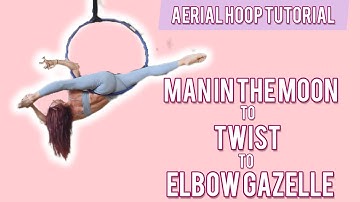 Aerial Hoop TUTORIAL Quirky Combo MAN in the MOON, TWIST, AND Hooked Elbow GAZELLE