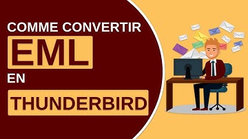 Comment convertir des fichiers EML vers Thunderbird en vrac, pièces jointes comprises?