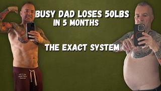 How a Busy Dad Lost 50lbs in 150 days (The Exact System)