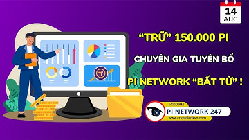[Pi Network 247] “Trữ” 150.000 Pi – Chuyên Gia Tuyên Bố Pi Network “Bất Tử”!