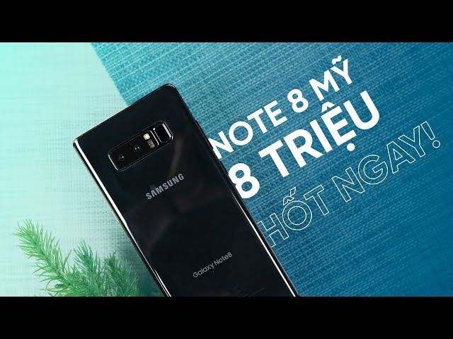 Note 8 Mỹ chỉ 8 TRIỆU!! Hốt ngay kẻo lỡ!