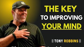 THE KEY TO IMPROVING YOUR MIND || Power Full Speech By Tony Robbins