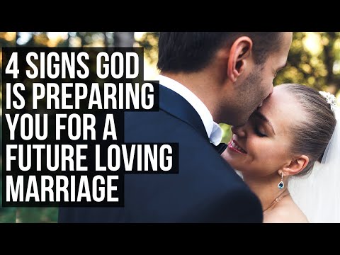 God Is Preparing You for a Loving Marriage If . . .