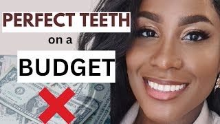 How to get BEAUTIFUL TEETH on a BUDGET