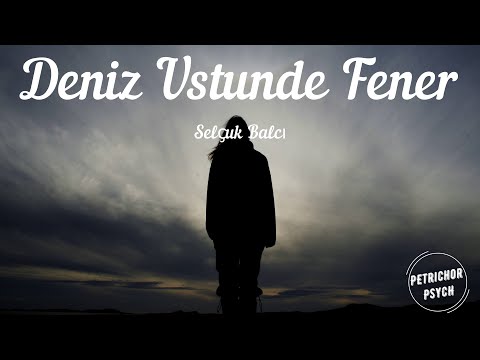 Selçuk Balcı - Deniz Üstünde Fener (Şarkı Sözü/Lyrics) HD