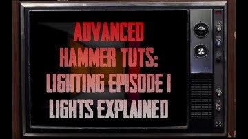 Hammer Tutorials: Lighting Episode 1: Point Light Entity EXPLAINED in 2018 SDK