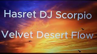 Hasret DJ Scorpio - Velvet Desert Flow [ Deep House Mix]