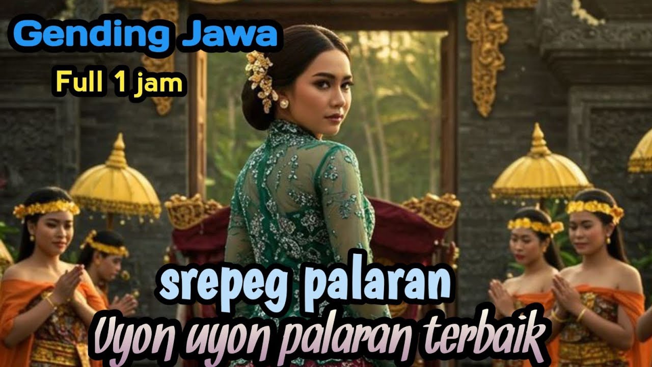 GENDING JAWA SREPEG PALARAN UYON UYON PALARAN TERBAIK - FULL 1 JAM