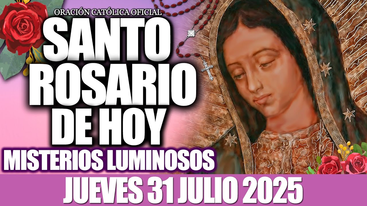 EL SANTO ROSARIO DE HOY JUEVES 31 DE JULIO de 2025-Misterios Luminosos❤️EL SANTO ROSARIO DE HOY