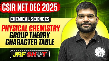 CSIR NET Dec 2025 | Physical Chemistry | Group Theory - Character Table | CSIR NET Chemical Sciences