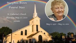 Thursday, May 27, 2021 - MaryAnn Brown Funeral Mass - 9:30am offered at St. Catherine's Church