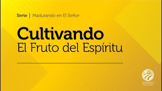 Tema | Cultivando el Fruto del Espíritu en mi vida