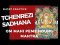 Tchenrezi short sadhana om mani peme houng mantra