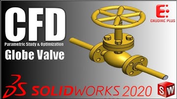 CFD Flow Simulation & Parametric Study of a Globe Valve with SolidWorks 2020