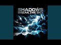 Shadows Break the Sky