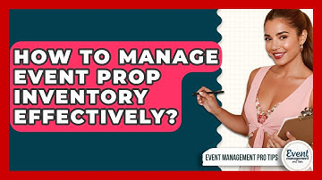 How To Manage Event Prop Inventory Effectively? - Event Management Pro Tips