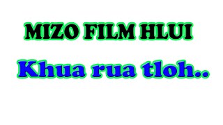 Mizo Film Hlui - Khuaruatloh Reupload 2024