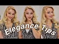 7 ELEGANCE Tips that Changed my Life!
