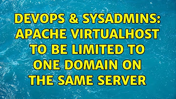 DevOps & SysAdmins: apache virtualhost to be limited to one domain on the same server