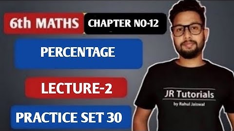 6th Maths | Chapter 12 | Percentage | Practice Set 30 | Lecture 2 | Maharashtra Board |