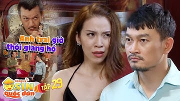 Công ty osin quốc dân|Tập 29: Rước anh trai giang hồ vào nhà, bà chủ của Lê Lộc nhận quả đắng