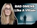 Basic White Girl Reacts To  BAD OMENS - Like A Villain