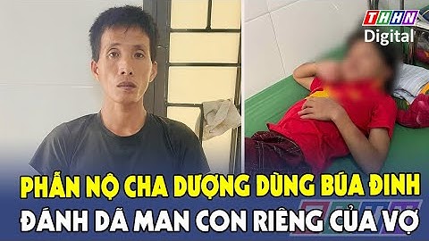 Bắt khẩn cấp cha dượng đánh dã man con riêng của vợ ở Hà Tĩnh | Hà Nam TV