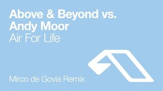 Above & Beyond vs Andy Moor - Air For Life (Mirco de Govia Remix)