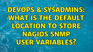 DevOps & SysAdmins: What is the default location to store nagios snmp user variables?