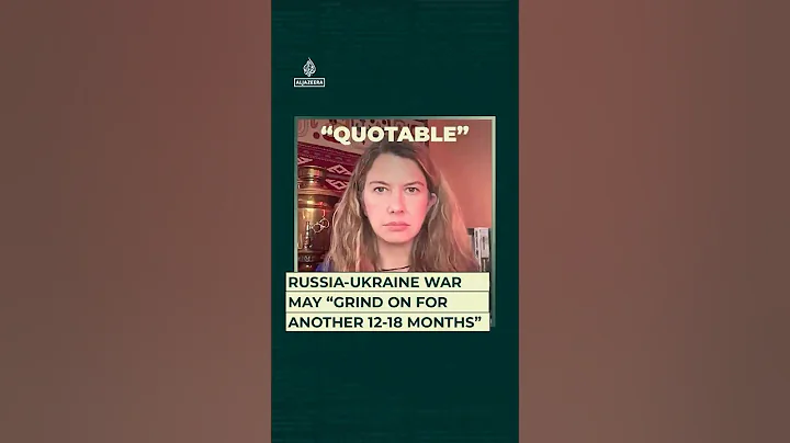 Russia-Ukraine war may “grind on for another 12 to 18 months”