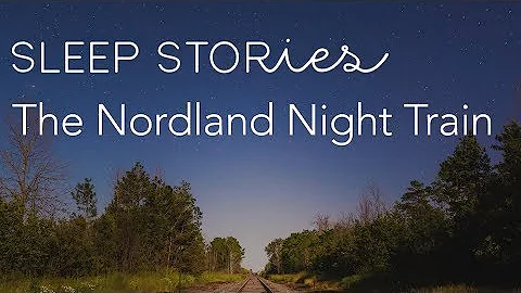 Calm Sleep Stories | The Nordland Night Train with Erik Braa