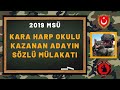 2019 MSÜ KARA HARP OKULUNU KAZANAN ADAYIN SÖZLÜ MÜLAKATI