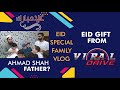 Eid Mubarak｜Special Family Vlog｜Ahmad shah Father ｜Viral Drive