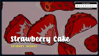 Xdinary Heroes (엑스디너리 히어로즈) – 'Strawberry Cake' Lirik & Terjemahan Indonesia
