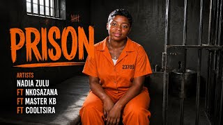 Prison- Nadia Zulu ft Nkosazana ft Master kb ft Cooltsira 2026