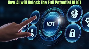 How AI will Unlock the Full Potential Of IOT