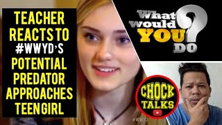 TEACHER REACTS TO #WWYD's Potential Predator Approaches Teen Girl | ChockTalks