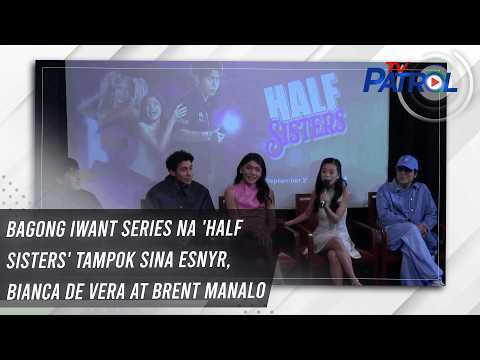 Bagong iWant series na 'Half Sisters' tampok sina Esnyr, Bianca De Vera at Brent Manalo | TV Patrol