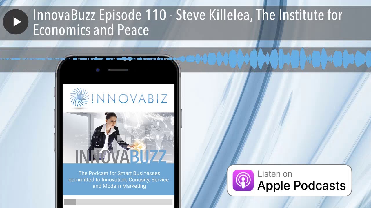 InnovaBuzz Episode 110 - Steve Killelea, The Institute for Economics and Peace
