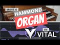 How to Make a Hammond Organ in Vital | Sound Design