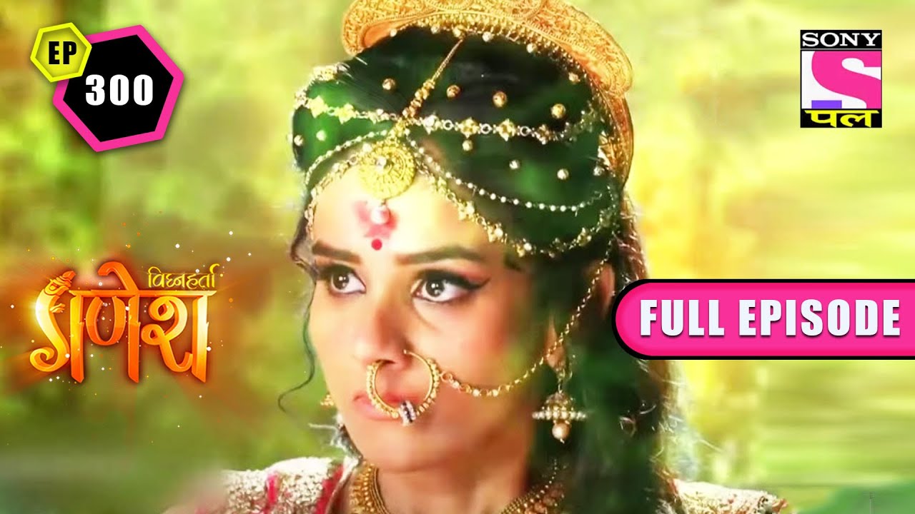 The End of Durgamasur Is Near| Vighnaharta Ganesh - Ep 300 | Full Episode | 4 June 2022