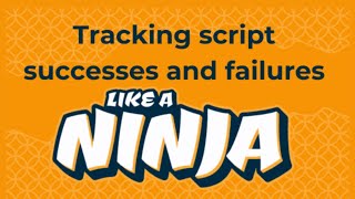 Tracking script successes and failures like a ninja screenshot 1