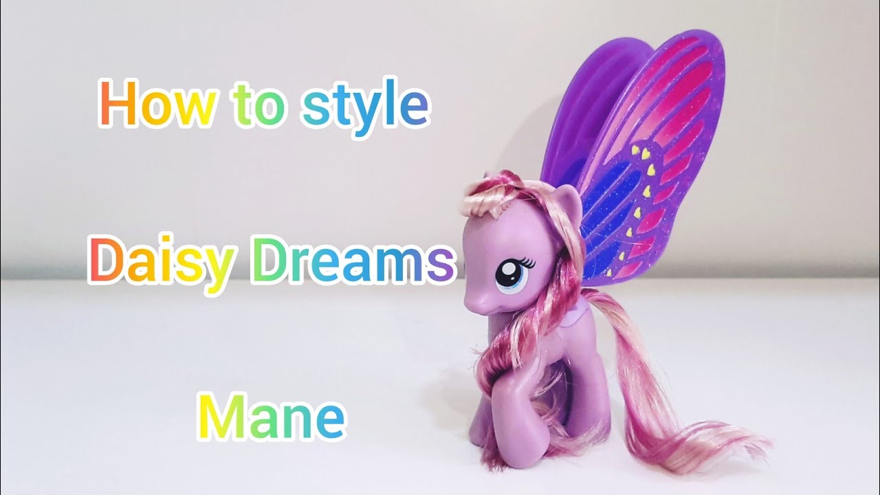 How to style daisy dreams mane tutorial