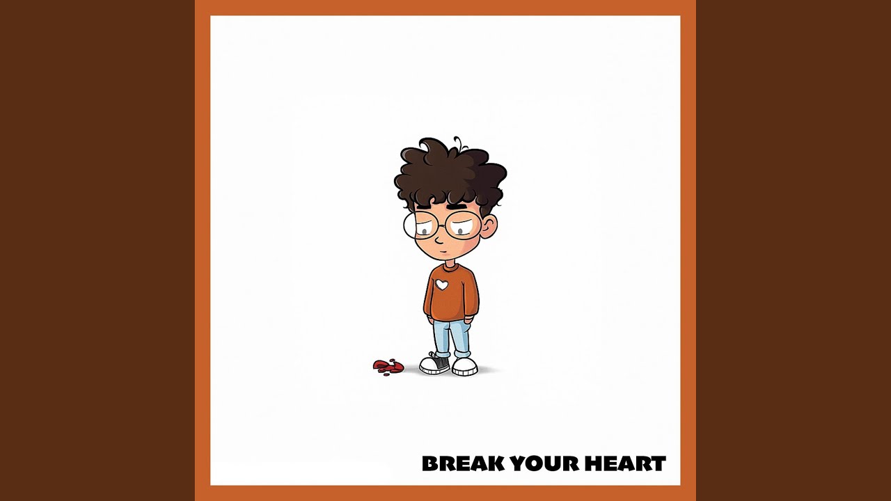 Break Your Heart YouTube