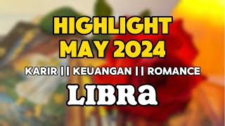 LIBRA || HIGHLIGHT MAY'24